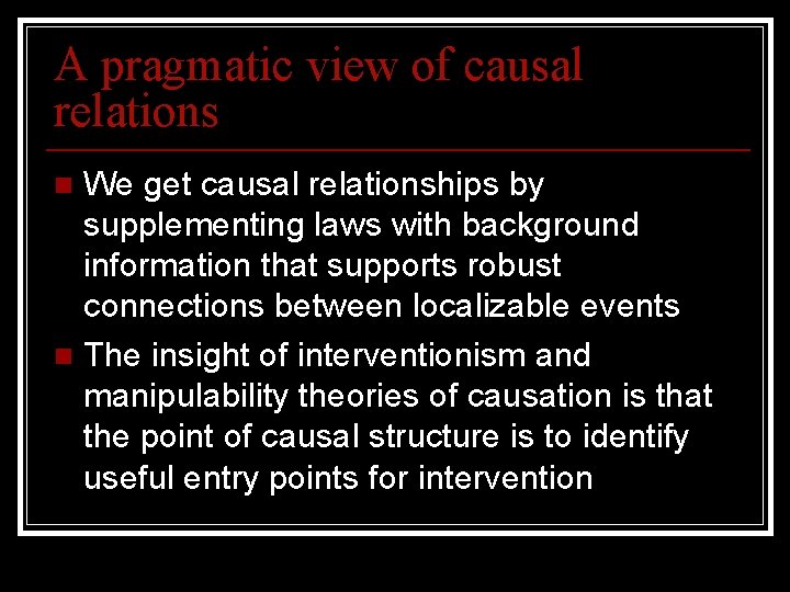 A pragmatic view of causal relations We get causal relationships by supplementing laws with