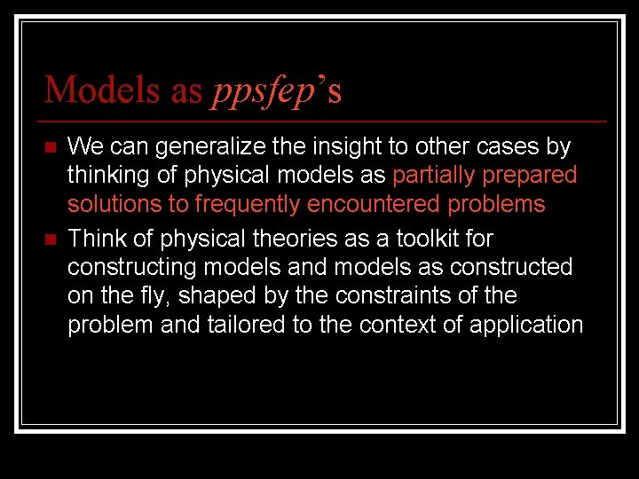 Models as ppsfep’s n n We can generalize the insight to other cases by