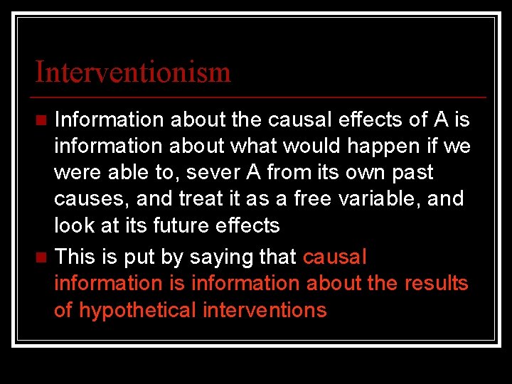 Interventionism Information about the causal effects of A is information about what would happen