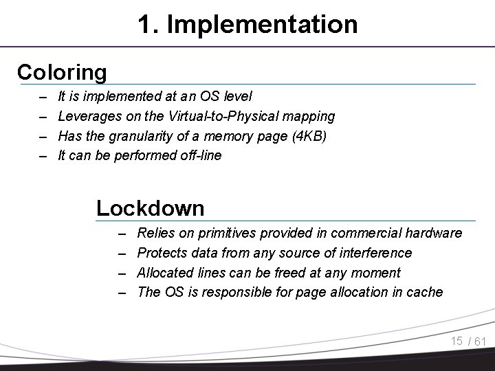 1. Implementation Coloring – – It is implemented at an OS level Leverages on