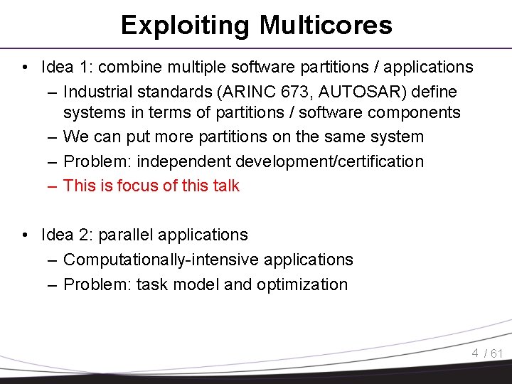 Exploiting Multicores • Idea 1: combine multiple software partitions / applications – Industrial standards