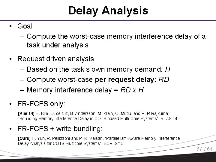 Delay Analysis • Goal – Compute the worst-case memory interference delay of a task