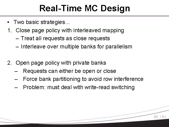 Real-Time MC Design • Two basic strategies… 1. Close page policy with interleaved mapping