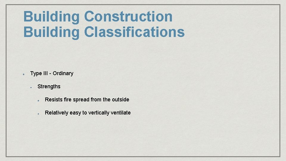 Building Construction Building Classifications Type III - Ordinary Strengths Resists fire spread from the Building Construction Building Classifications Type III - Ordinary Strengths Resists fire spread from the
