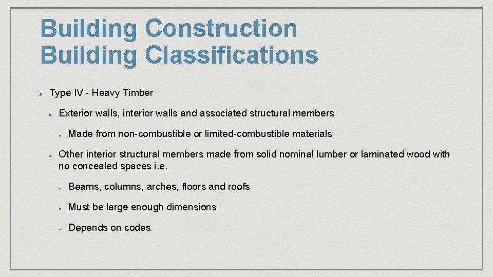 Building Construction Building Classifications Type IV - Heavy Timber Exterior walls, interior walls and Building Construction Building Classifications Type IV - Heavy Timber Exterior walls, interior walls and