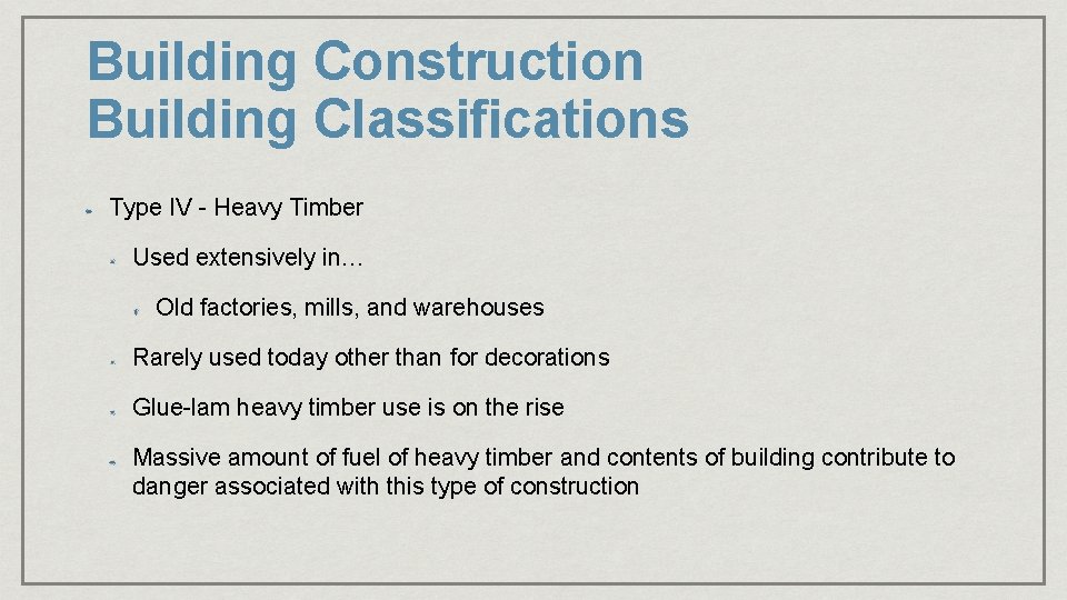 Building Construction Building Classifications Type IV - Heavy Timber Used extensively in… Old factories, Building Construction Building Classifications Type IV - Heavy Timber Used extensively in… Old factories,