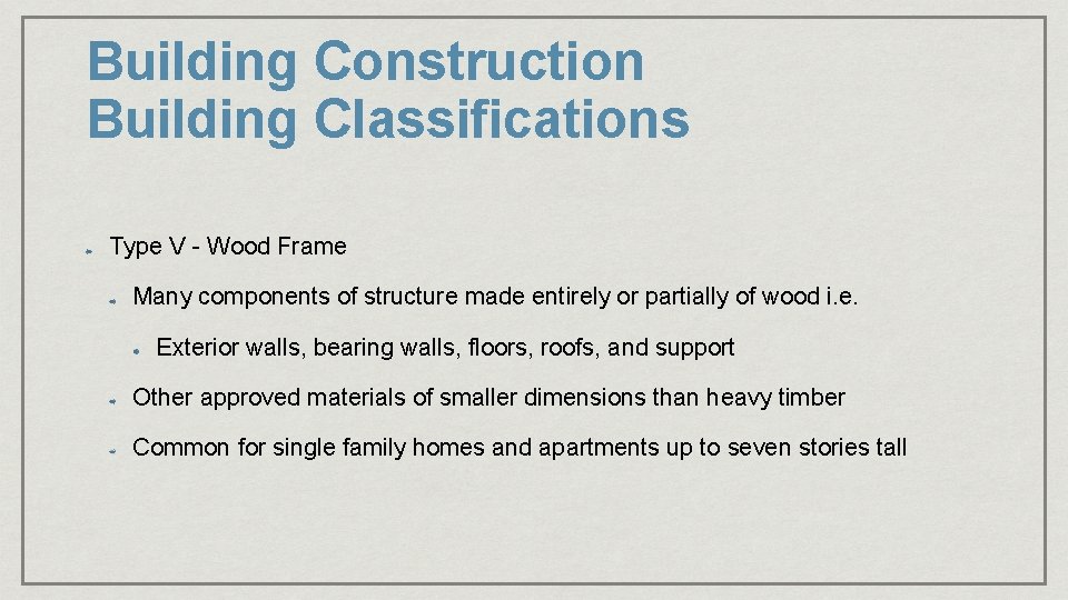 Building Construction Building Classifications Type V - Wood Frame Many components of structure made Building Construction Building Classifications Type V - Wood Frame Many components of structure made
