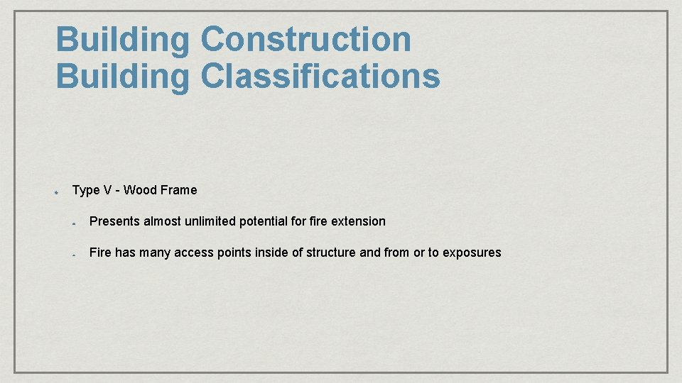 Building Construction Building Classifications Type V - Wood Frame Presents almost unlimited potential for Building Construction Building Classifications Type V - Wood Frame Presents almost unlimited potential for