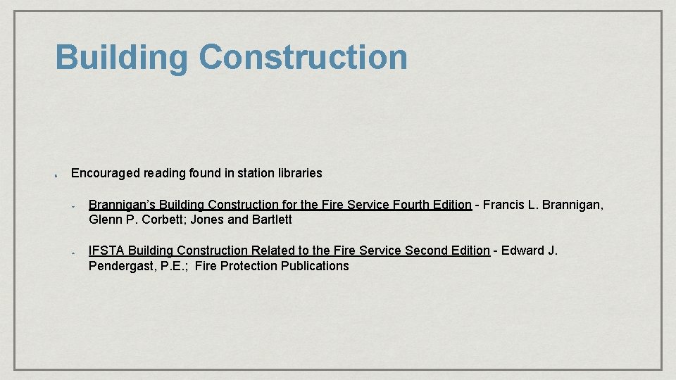 Building Construction Encouraged reading found in station libraries Brannigan’s Building Construction for the Fire Building Construction Encouraged reading found in station libraries Brannigan’s Building Construction for the Fire