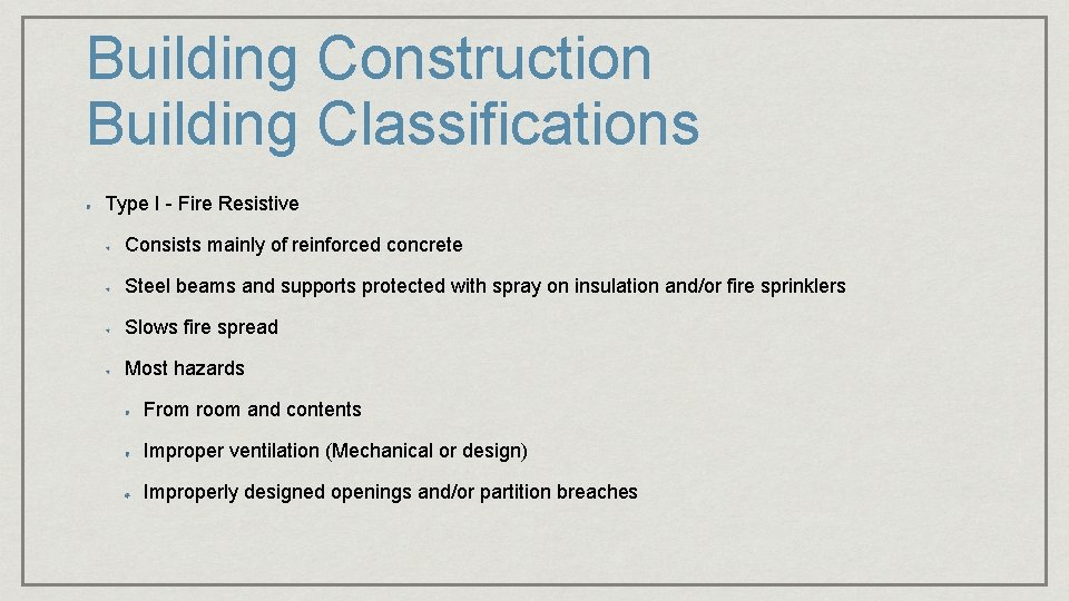 Building Construction Building Classifications Type I - Fire Resistive Consists mainly of reinforced concrete Building Construction Building Classifications Type I - Fire Resistive Consists mainly of reinforced concrete
