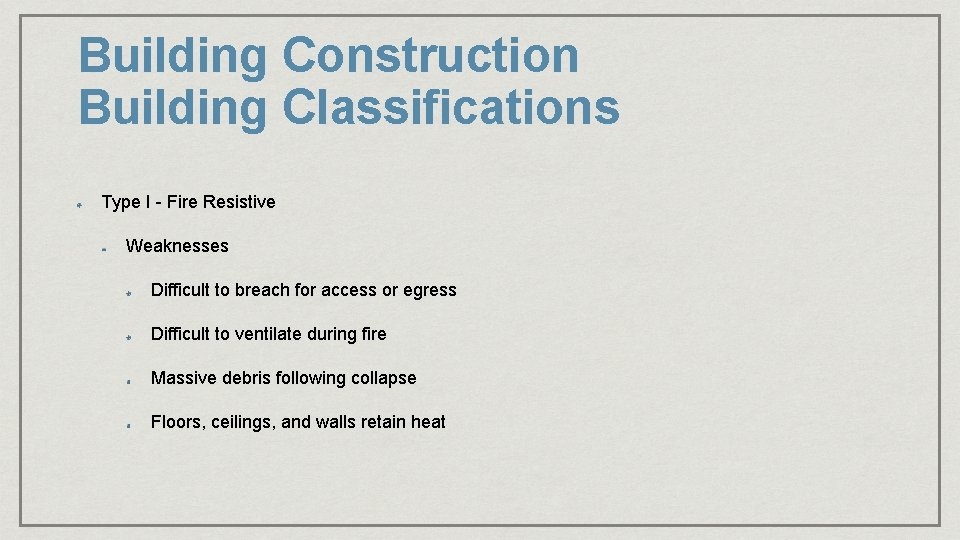 Building Construction Building Classifications Type I - Fire Resistive Weaknesses Difficult to breach for Building Construction Building Classifications Type I - Fire Resistive Weaknesses Difficult to breach for