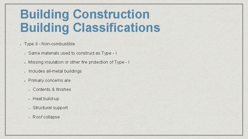 Building Construction Building Classifications Type II - Non-combustible Same materials used to construct as Building Construction Building Classifications Type II - Non-combustible Same materials used to construct as