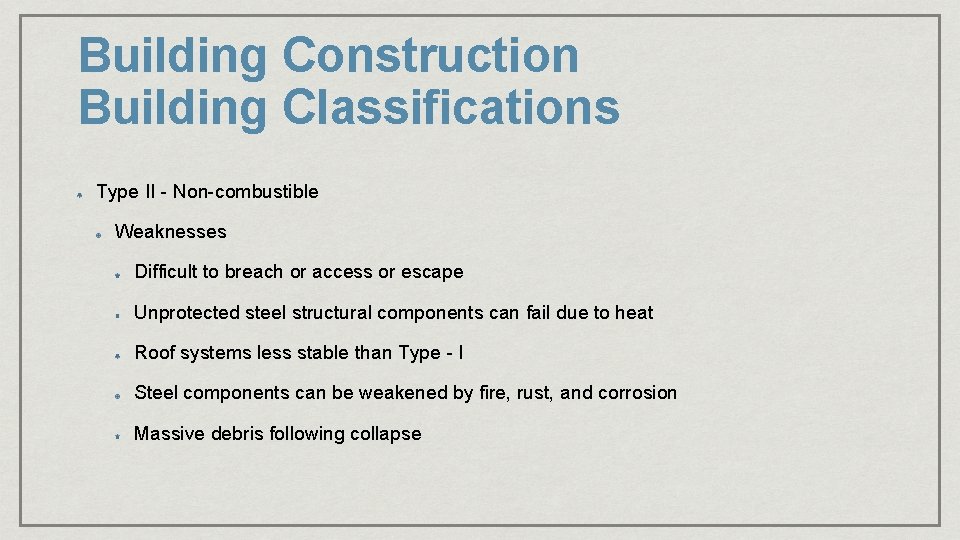 Building Construction Building Classifications Type II - Non-combustible Weaknesses Difficult to breach or access Building Construction Building Classifications Type II - Non-combustible Weaknesses Difficult to breach or access