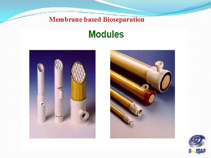 Membrane based Bioseparation 16 Membrane based Bioseparation 16