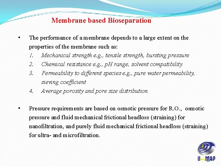 Membrane based Bioseparation • The performance of a membrane depends to a large extent