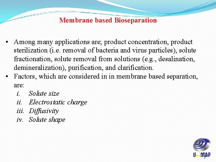 Membrane based Bioseparation • Among many applications are; product concentration, product sterilization (i. e. Membrane based Bioseparation • Among many applications are; product concentration, product sterilization (i. e.