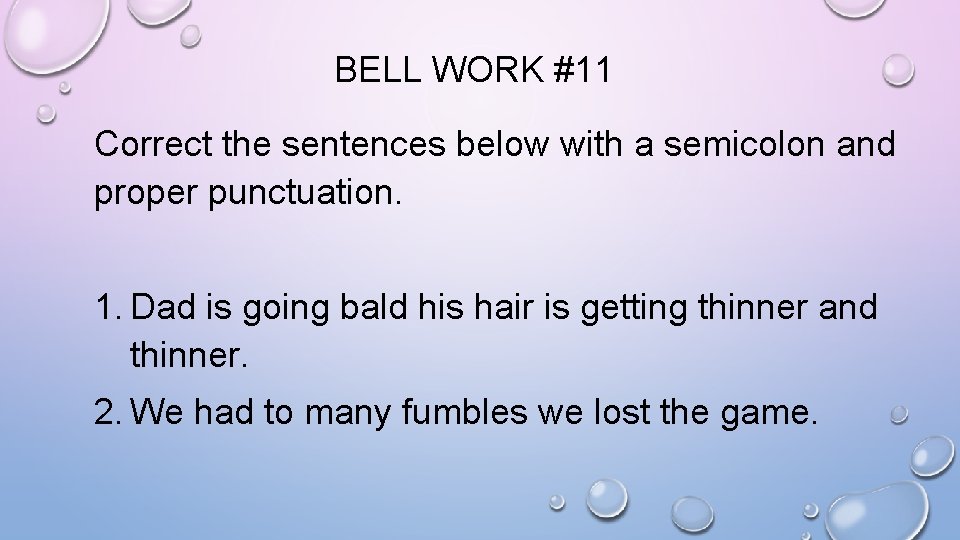 BELL WORK BELL WORK 1 Correct the sentences