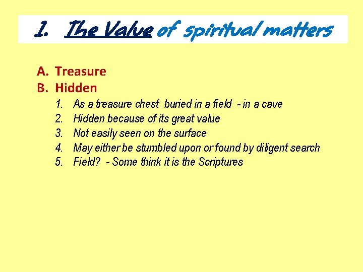 1. The Value of spiritual matters A. Treasure B. Hidden 1. 2. 3. 4.
