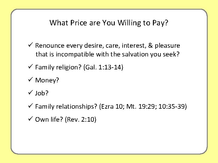 What Price are You Willing to Pay? ü Renounce every desire, care, interest, &