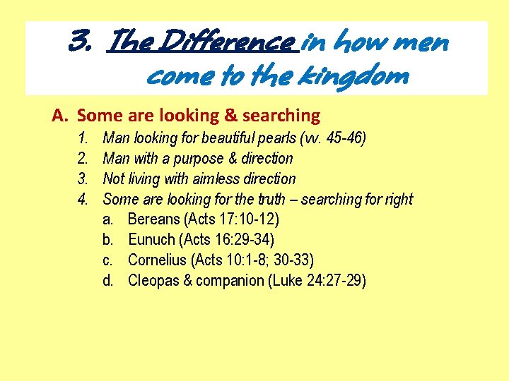 3. The Difference in how men come to the kingdom A. Some are looking