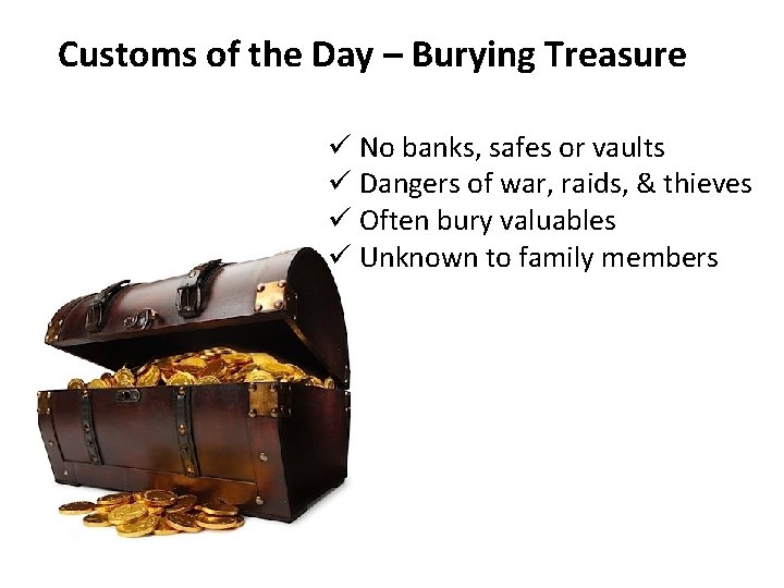 Customs of the Day – Burying Treasure ü No banks, safes or vaults ü