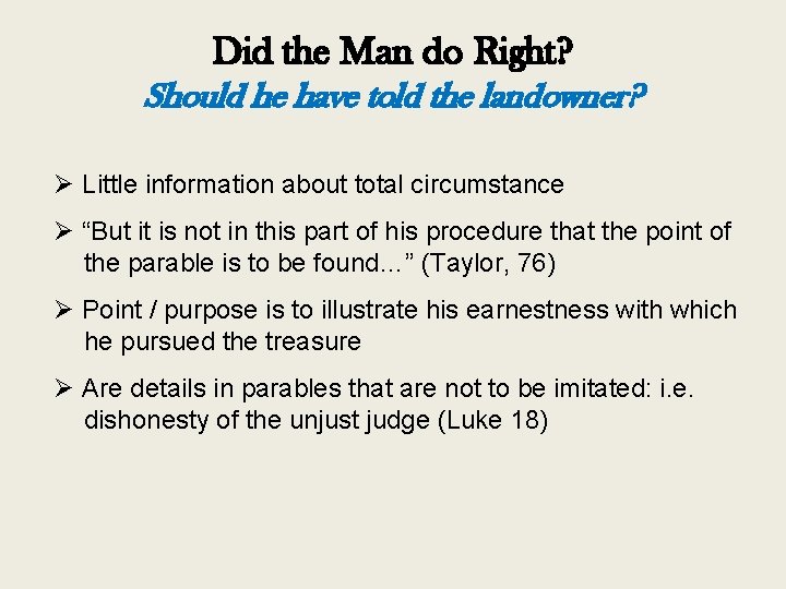 Did the Man do Right? Should he have told the landowner? Ø Little information