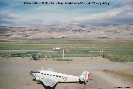 Orléansville – 1960 – Décollage du Mousquetaire – Ju 52 au parking (Daniel Hartemann)