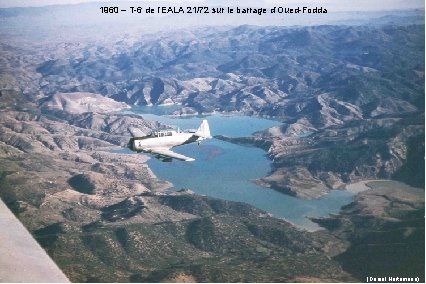 1960 – T-6 de l’EALA 21/72 sur le barrage d’Oued-Fodda (Daniel Hartemann) 