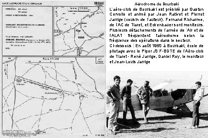 Aérodrome de Bourbaki L’aéro-club de Bourbaki est présidé par Gaston Cervolle et animé par