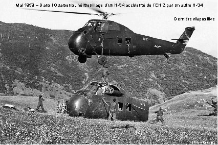 Mai 1959 – Dans l’Ouarsenis, hélitreuillage d’un H-34 accidenté de l’EH 2 par un