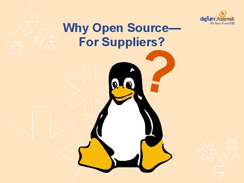 Why Open Source— For Suppliers? ? 