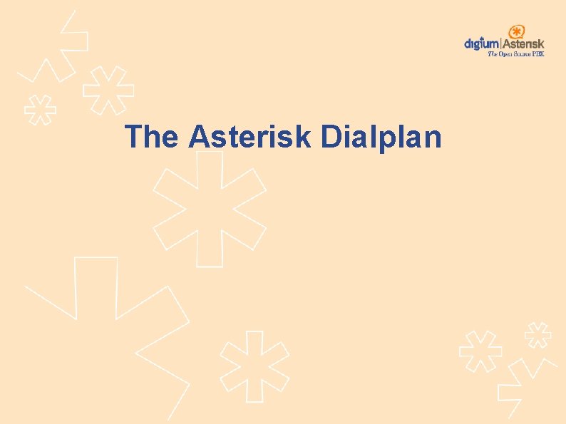 The Asterisk Dialplan 