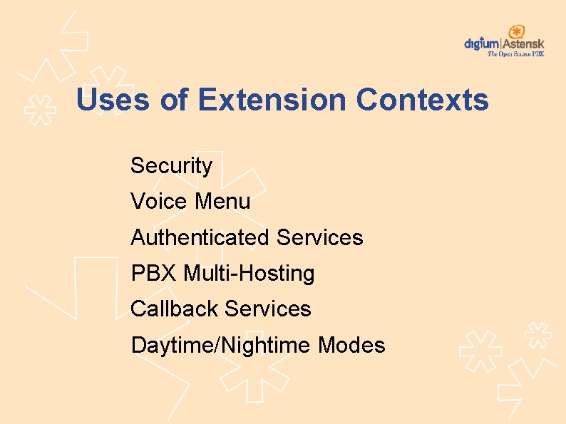 Uses of Extension Contexts Security Voice Menu Authenticated Services PBX Multi-Hosting Callback Services Daytime/Nightime