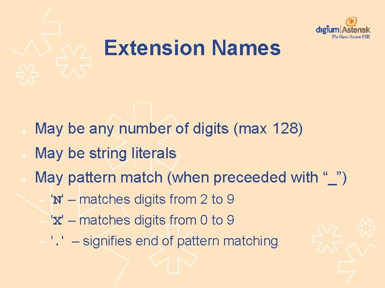 Extension Names ● May be any number of digits (max 128) ● May be