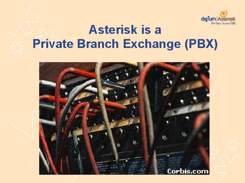 Asterisk is a Private Branch Exchange (PBX) 