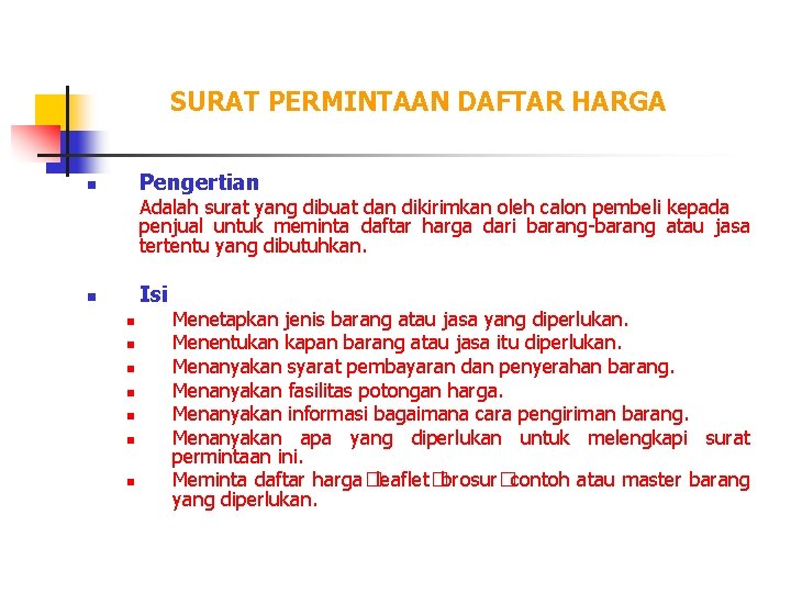 SURAT PERMINTAAN DAFTAR HARGA Pengertian n Adalah surat yang dibuat dan dikirimkan oleh calon