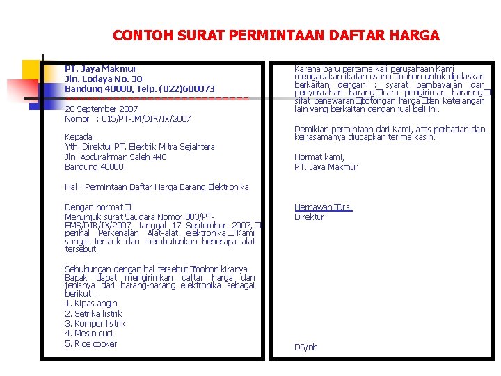 CONTOH SURAT PERMINTAAN DAFTAR HARGA PT. Jaya Makmur Jln. Lodaya No. 30 Bandung 40000,