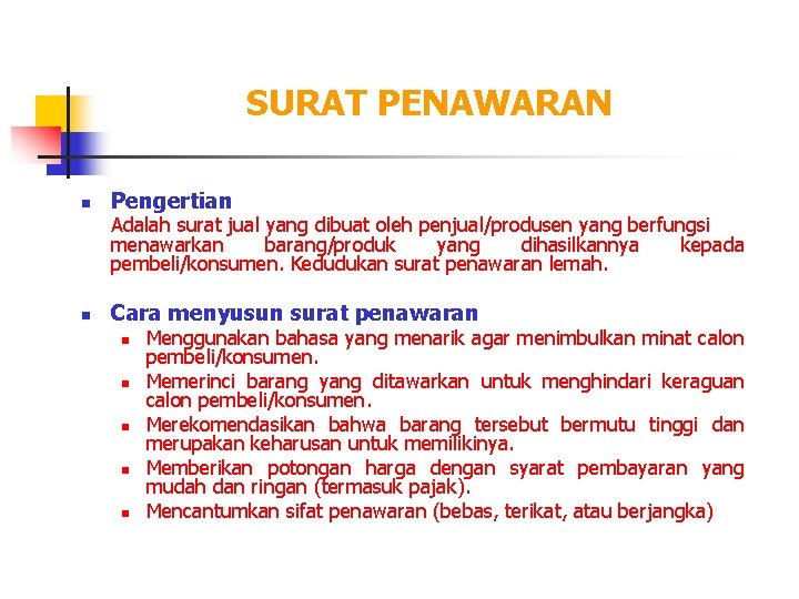 SURAT PENAWARAN n Pengertian Adalah surat jual yang dibuat oleh penjual/produsen yang berfungsi menawarkan