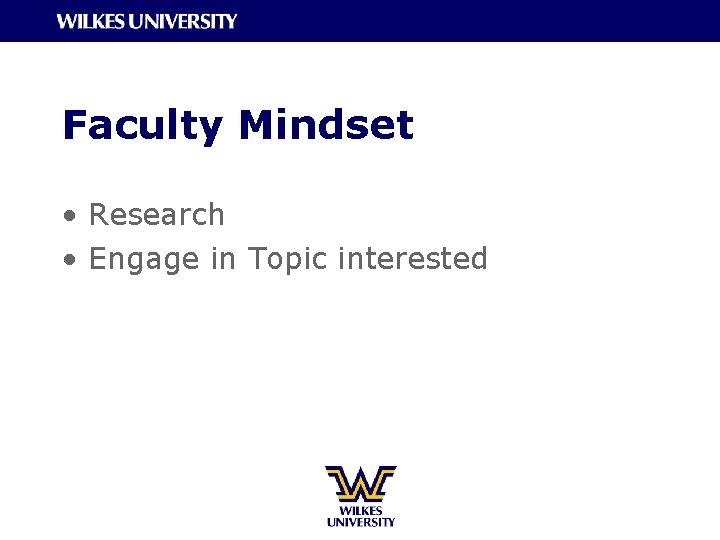 Faculty Mindset • Research • Engage in Topic interested 