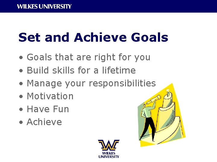 Set and Achieve Goals • • • Goals that are right for you Build