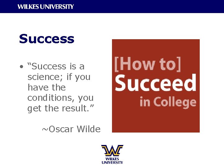 Success • “Success is a science; if you have the conditions, you get the