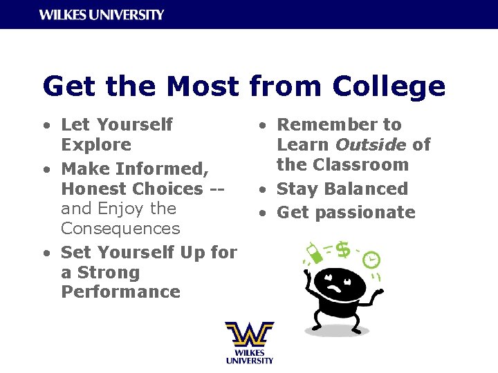 Get the Most from College • Let Yourself Explore • Make Informed, Honest Choices