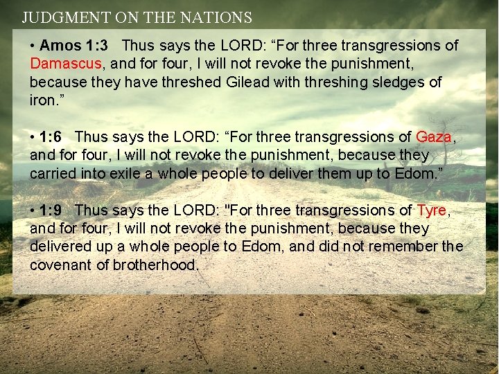 JUDGMENT ON THE NATIONS • Amos 1: 3 Thus says the LORD: “For three