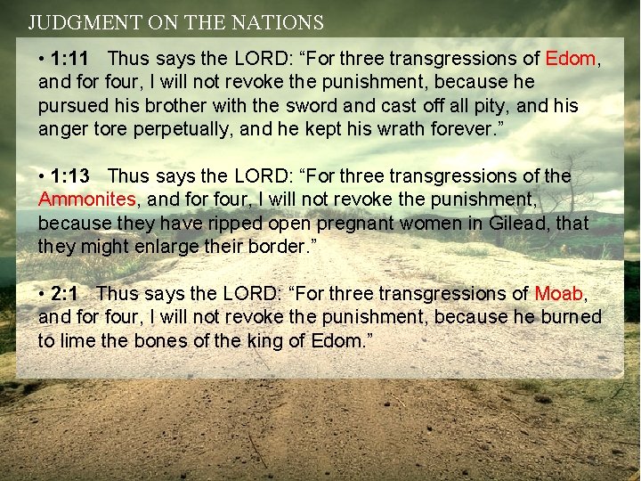 JUDGMENT ON THE NATIONS • 1: 11 Thus says the LORD: “For three transgressions