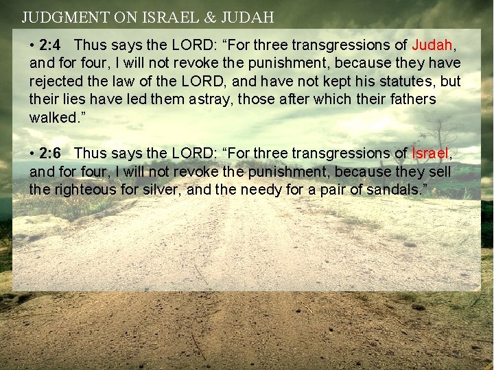 JUDGMENT ON ISRAEL & JUDAH • 2: 4 Thus says the LORD: “For three