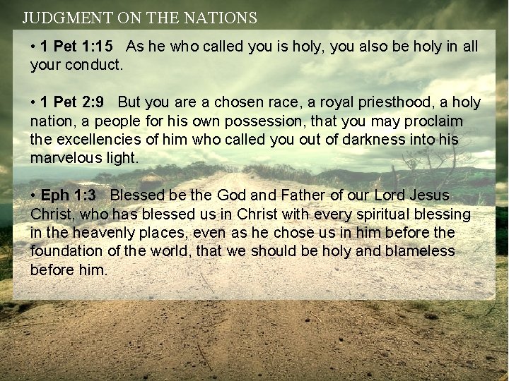 JUDGMENT ON THE NATIONS • 1 Pet 1: 15 As he who called you