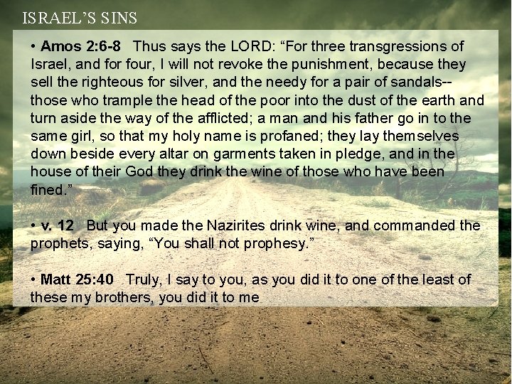 ISRAEL’S SINS • Amos 2: 6 -8 Thus says the LORD: “For three transgressions