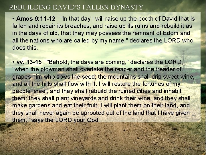 REBUILDING DAVID’S FALLEN DYNASTY • Amos 9: 11 -12 "In that day I will