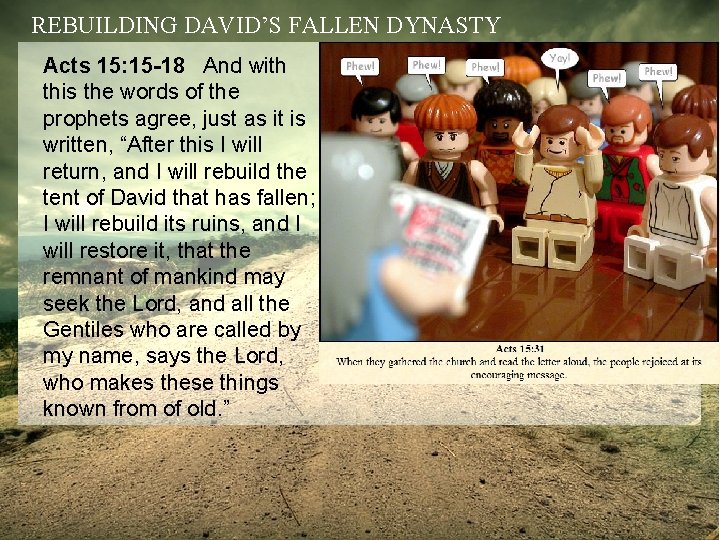 REBUILDING DAVID’S FALLEN DYNASTY Acts 15: 15 -18 And with this the words of