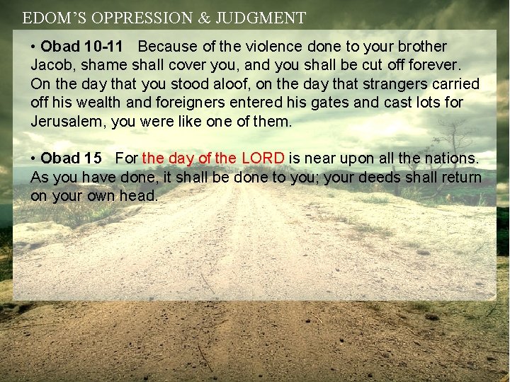 EDOM’S OPPRESSION & JUDGMENT • Obad 10 -11 Because of the violence done to